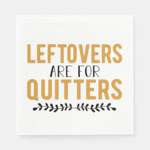 Leftovers Are For Quitters Napkin