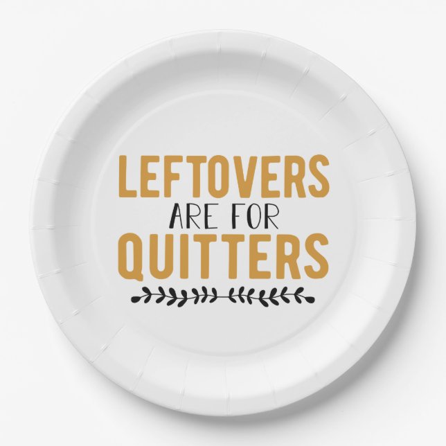 Leftovers Are For Quitters Paper Plate (Front)