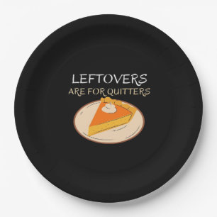Leftovers Are For Quitters Pie Classic Funny Trend Paper Plate
