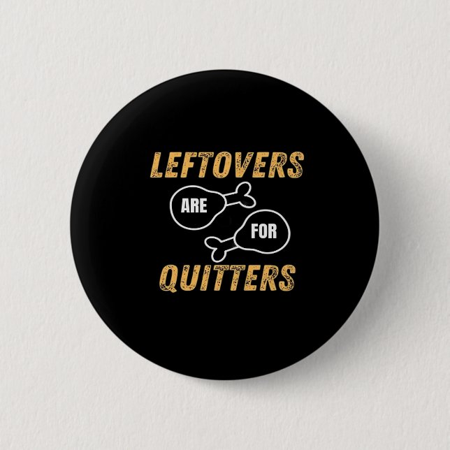 Leftovers Are For Quitters Retro Graphic 6 Cm Round Badge (Front)