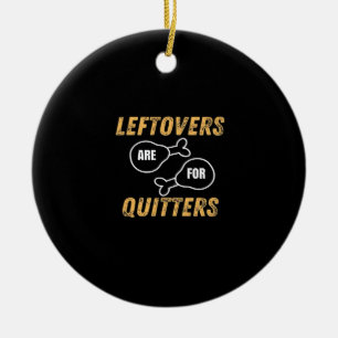 Leftovers Are For Quitters Retro Graphic Ceramic Tree Decoration