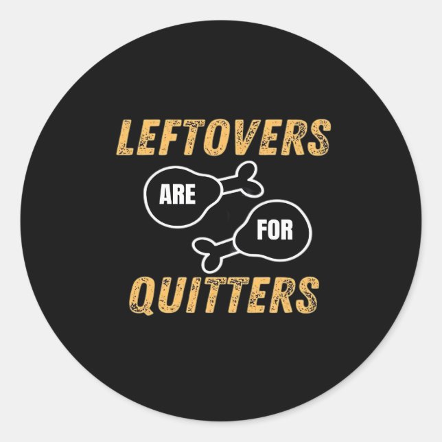 Leftovers Are For Quitters Retro Graphic Classic Round Sticker (Front)