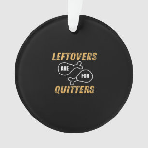 Leftovers Are For Quitters Retro Graphic Ornament