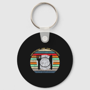 Leftovers Are For Quitters Retro Vintage Funny Tha Key Ring