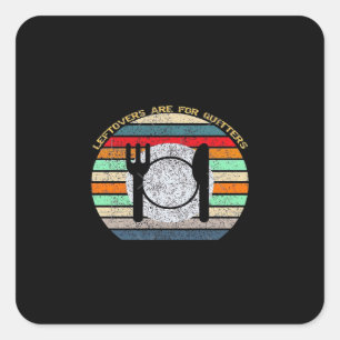Leftovers Are For Quitters Retro Vintage Funny Tha Square Sticker