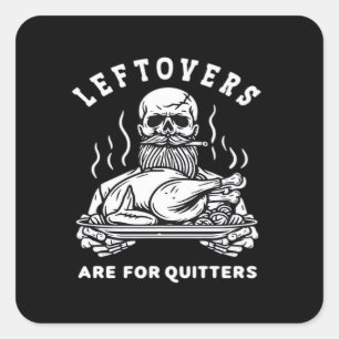 Leftovers Are For Quitters Skeleton Thanksgiving C Square Sticker