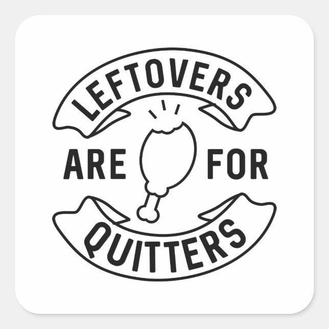 Leftovers Are For Quitters Square Sticker (Front)