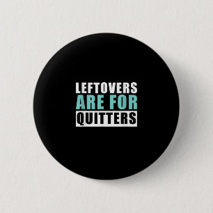 Leftovers Are For Quitters Thanksgiving Aesthetic  6 Cm Round Badge