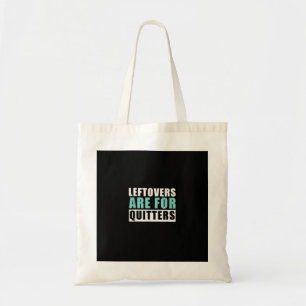 Leftovers Are For Quitters Thanksgiving Aesthetic Tote Bag