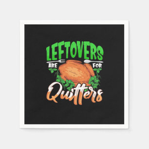 Leftovers Are For Quitters - Thanksgiving Christma Napkin