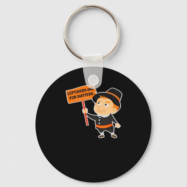 Leftovers Are For Quitters Thanksgiving Classic Fu Key Ring (Front)
