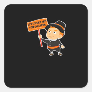 Leftovers Are For Quitters Thanksgiving Classic Fu Square Sticker