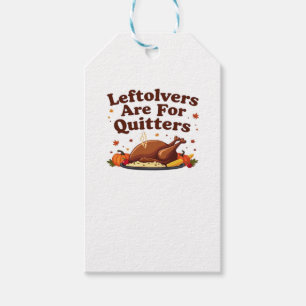 Leftovers Are For Quitters - Thanksgiving Day Clas Gift Tags