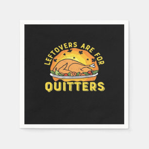 Leftovers Are For Quitters Thanksgiving Day Dinner Napkin