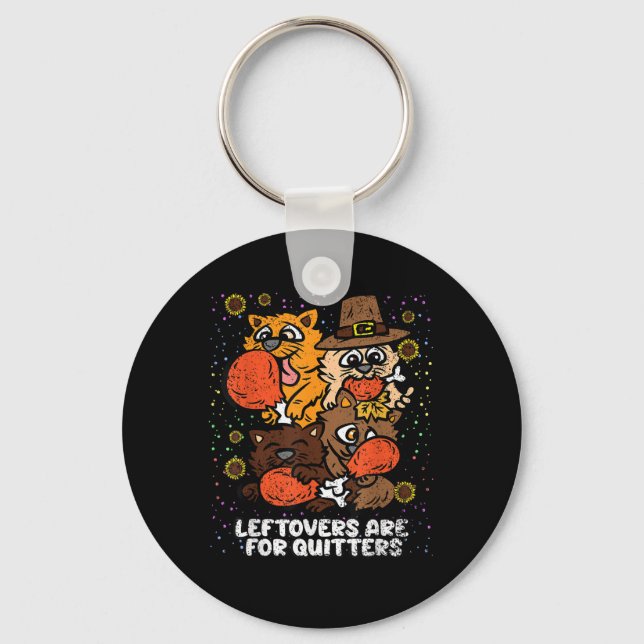 Leftovers Are For Quitters Thanksgiving Day Funny  Key Ring (Front)