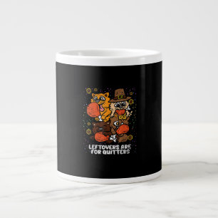 Leftovers Are For Quitters Thanksgiving Day Funny  Large Coffee Mug