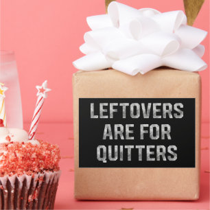 Leftovers Are For Quitters Thanksgiving Day Rectangular Sticker