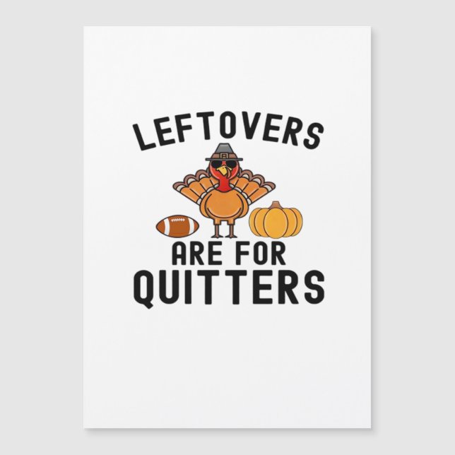 Leftovers Are For Quitters Thanksgiving Day Turkey (Front)