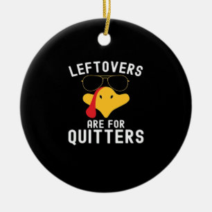 Leftovers Are For Quitters Thanksgiving Day Turkey Ceramic Tree Decoration