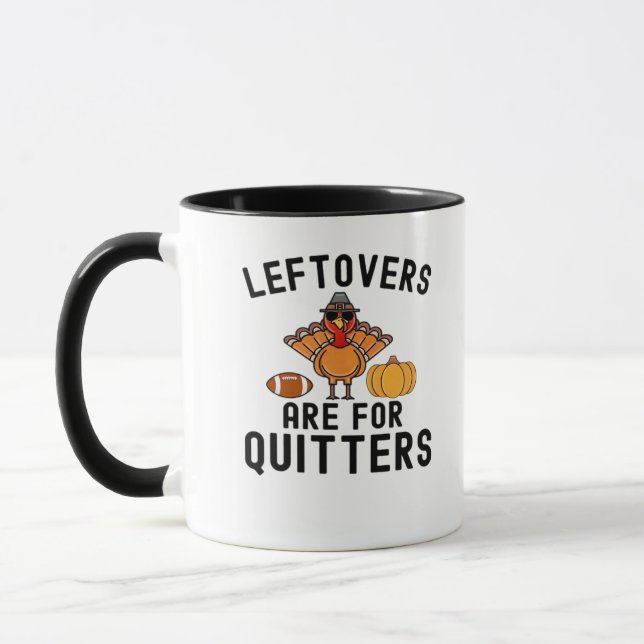 Leftovers Are For Quitters Thanksgiving Day Turkey Mug (Left)
