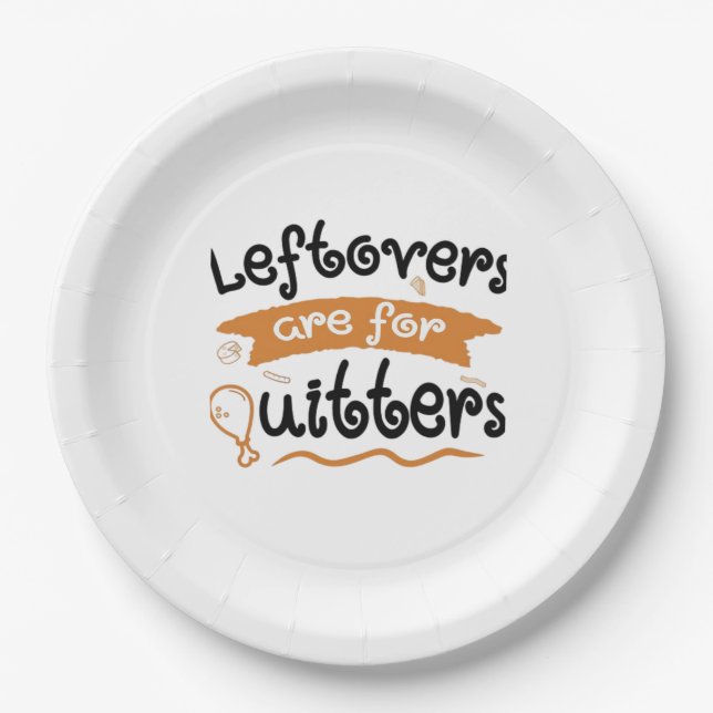 Leftovers Are For Quitters Thanksgiving Dinner Din Paper Plate (Front)