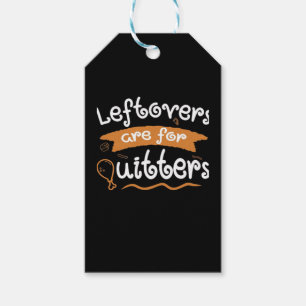 Leftovers Are For Quitters Thanksgiving Dinnerware Gift Tags