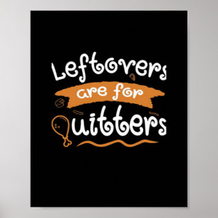 Leftovers Are For Quitters Thanksgiving Dinnerware Poster