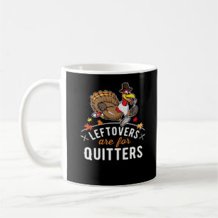 Leftovers Are For Quitters • Thanksgiving Essentia Coffee Mug