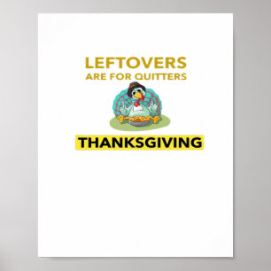 Leftovers Are For Quitters - Thanksgiving Essentia Poster