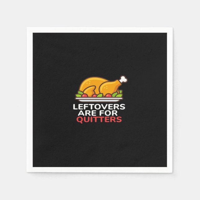 Leftovers Are For Quitters Thanksgiving Fun Classi Napkin (Front)