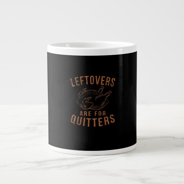 Leftovers Are For Quitters Thanksgiving Funny Turk Large Coffee Mug (Front)