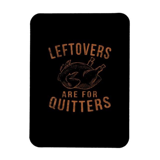 Leftovers Are For Quitters Thanksgiving Funny Turk Magnet (Vertical)