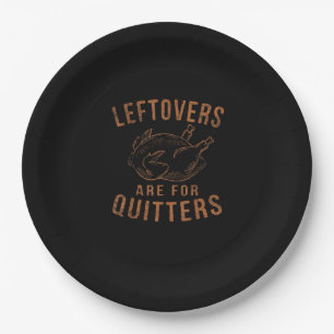 Leftovers Are For Quitters Thanksgiving Funny Turk Paper Plate