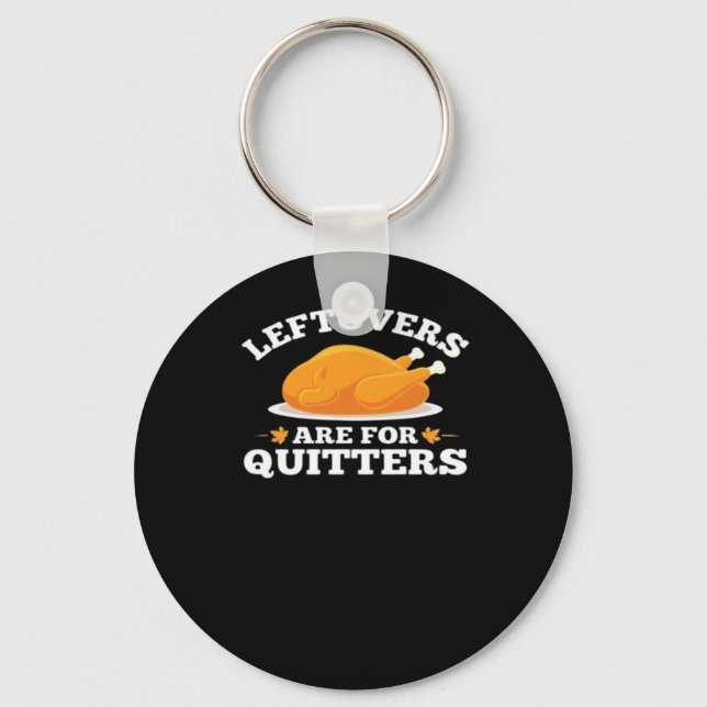 Leftovers Are For Quitters, Thanksgiving Madness E Key Ring (Front)