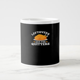 Leftovers Are For Quitters, Thanksgiving Madness E Large Coffee Mug