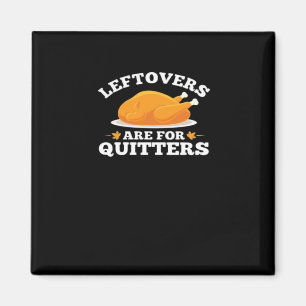 Leftovers Are For Quitters, Thanksgiving Madness E Magnet