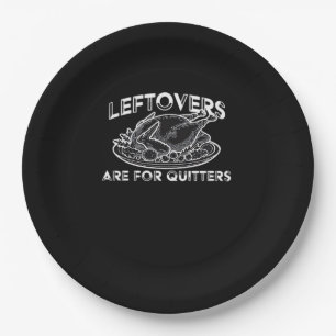 Leftovers Are For Quitters - Thanksgiving Paper Plate