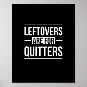 Leftovers Are For Quitters Thanksgiving Poster