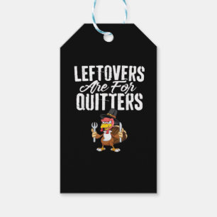 Leftovers Are For Quitters Thanksgiving Turkey Cla Gift Tags