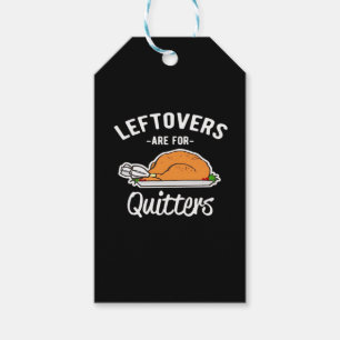 Leftovers Are For Quitters Thanksgiving Turkey Ess Gift Tags