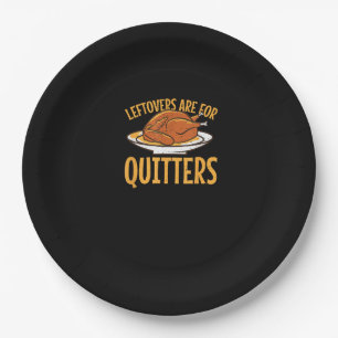 Leftovers Are For Quitters Thanksgiving Turkey Sno Paper Plate