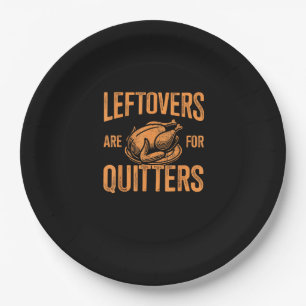 Leftovers Are For Quitters Turkey For Thanksgiving Paper Plate