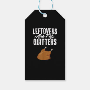 Leftovers Are For Quitters Turkey Funny Thanksgivi Gift Tags