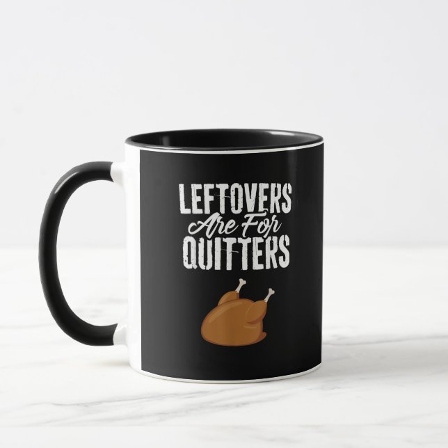Leftovers Are For Quitters Turkey Funny Thanksgivi Mug (Left)