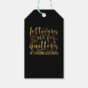 Leftovers Are For Quitters Turkey Thanksgiving Day Gift Tags