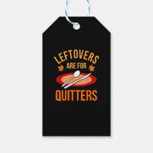 Leftovers Are For Quitters Turkey Thanksgiving Fam Gift Tags