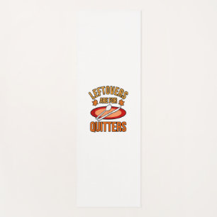 Leftovers Are For Quitters Turkey Thanksgiving Fam Yoga Mat