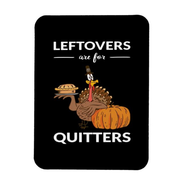 Leftovers Are For Quitters V Magnet (Vertical)