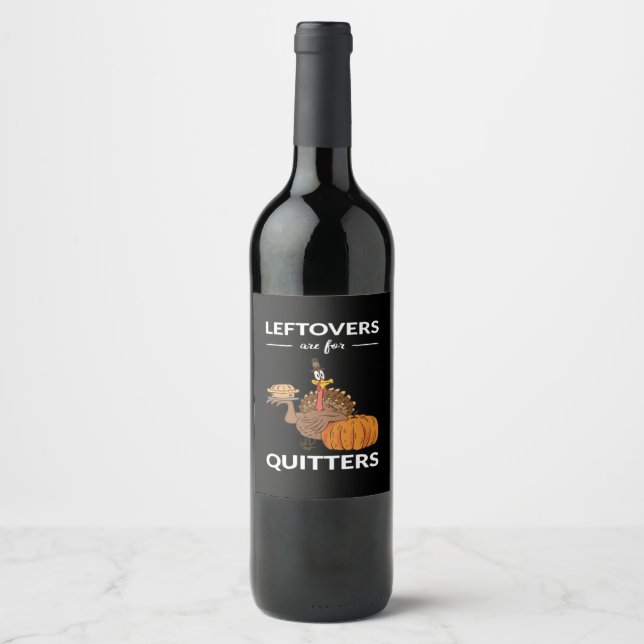 Leftovers Are For Quitters V Wine Label (Front)