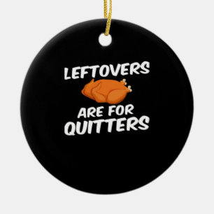 Leftovers Are For Quitters Vintage Style Ceramic Tree Decoration